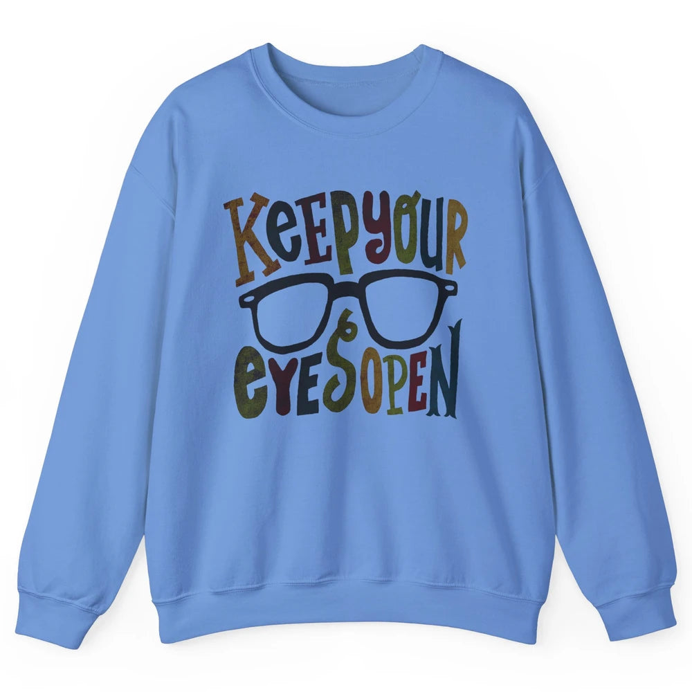 Optometrist Keep Your Eyes Open Ophthalmology Tech Optician Unisex Crewneck Sweatshirt