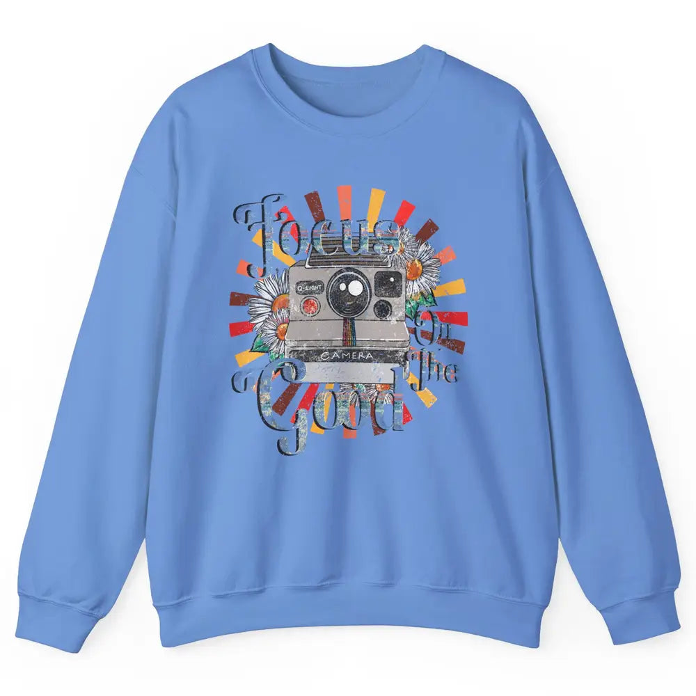 Photography Retro Camera Focus On The Good Photographer Life Unisex Crewneck Sweatshirt