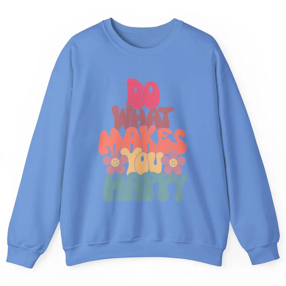 Retro Do What Makes You Happy Smiling Face Peace Lovers Unisex Crewneck Sweatshirt
