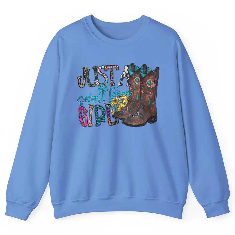 Retro Cowgirl Boots Just A Small Town Girl Western Country Unisex Crewneck Sweatshirt