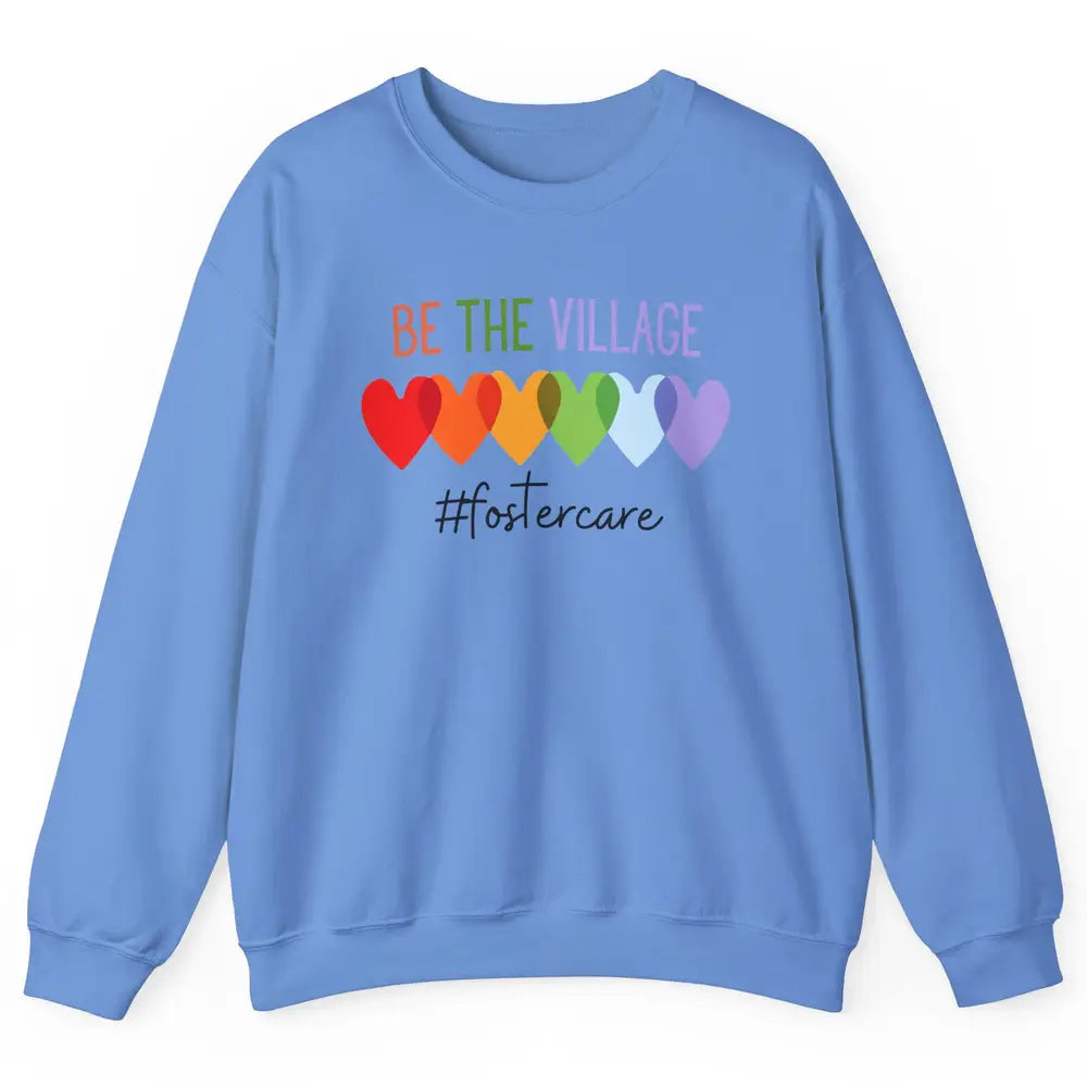 Rainbow Heart Be The Village Foster Care Adoption Foster Mom Unisex Crewneck Sweatshirt