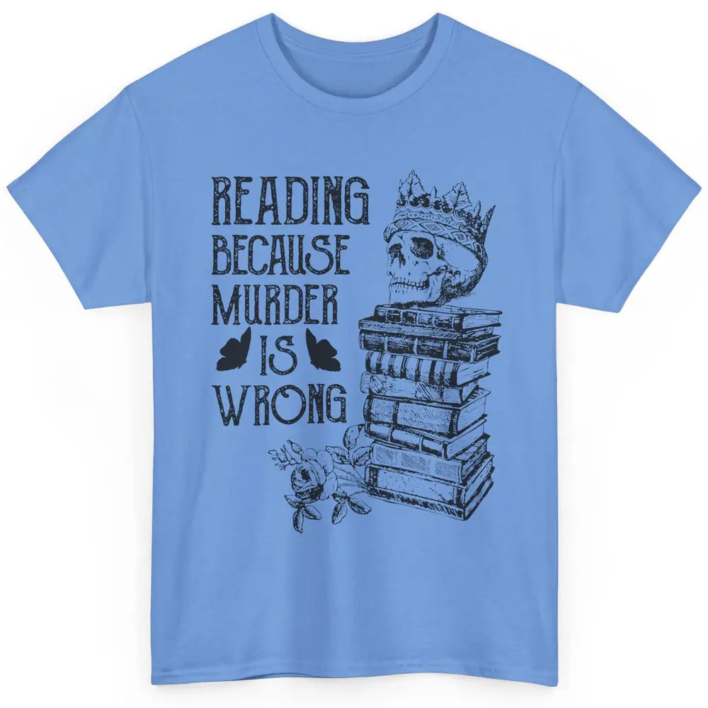 Retro Bookish Skull Reading Because Murder Is Wrong Booknerd Classic Unisex T-Shirt