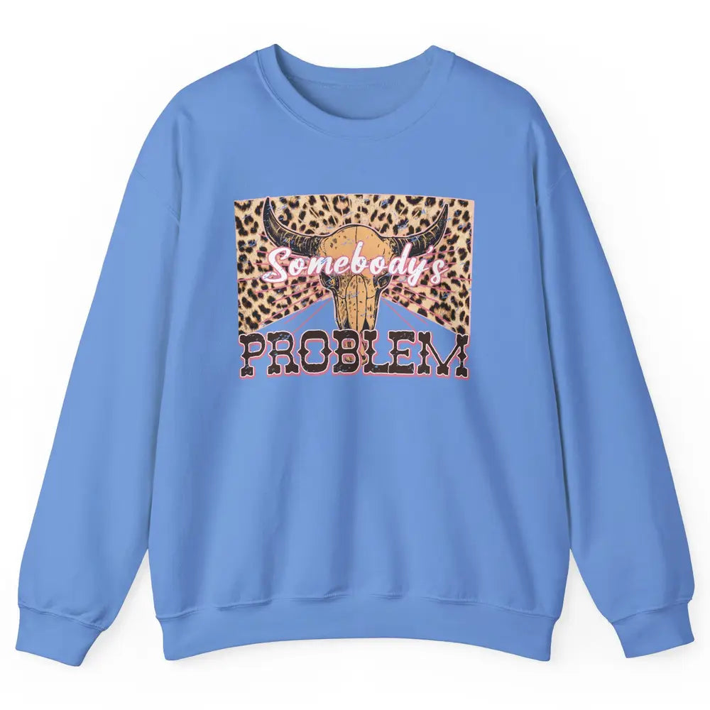 Retro Leopard Boho Bull Skull Somebody's Problem Western Unisex Crewneck Sweatshirt