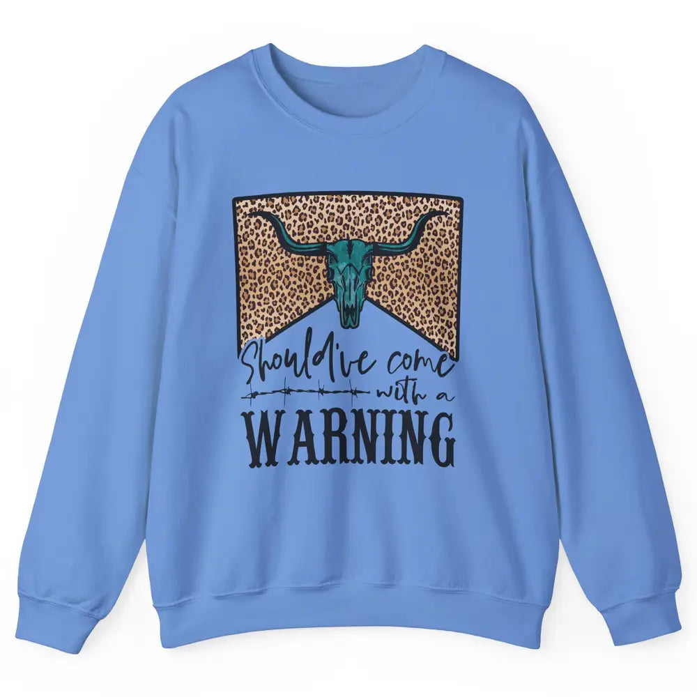 Retro Bull Skull Should've Come With Warning Western Country Unisex Crewneck Sweatshirt