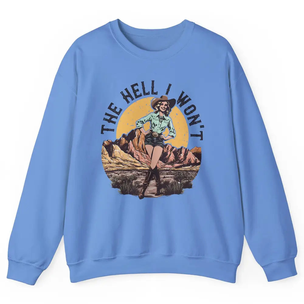 Retro Desert Cowgirl The Hell I Won't Western Country Rodeo Unisex Crewneck Sweatshirt