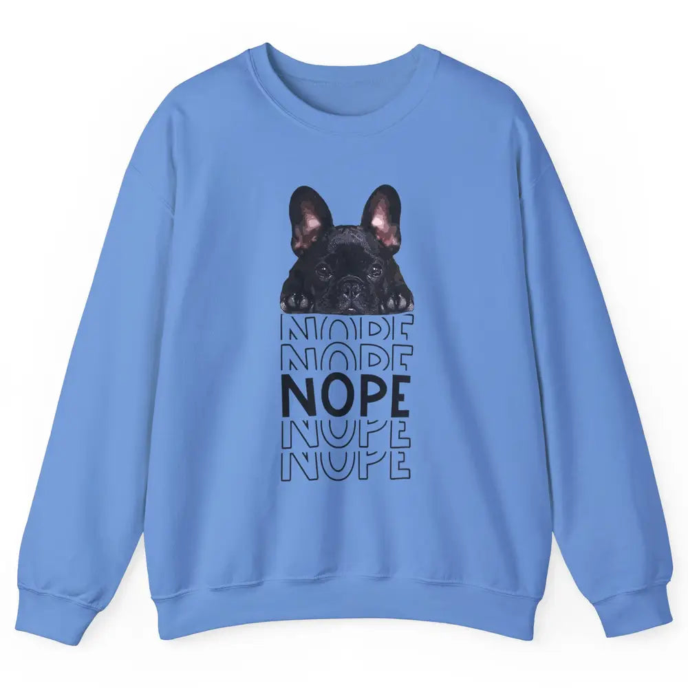 Nope Funny Lazy Black French Bulldog Lying Dog Owner Nap Unisex Crewneck Sweatshirt