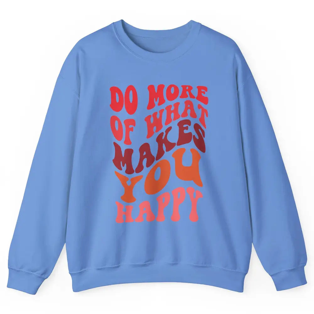 Retro Positive Mind Do More What Make You Happy Good Vibes Unisex Crewneck Sweatshirt