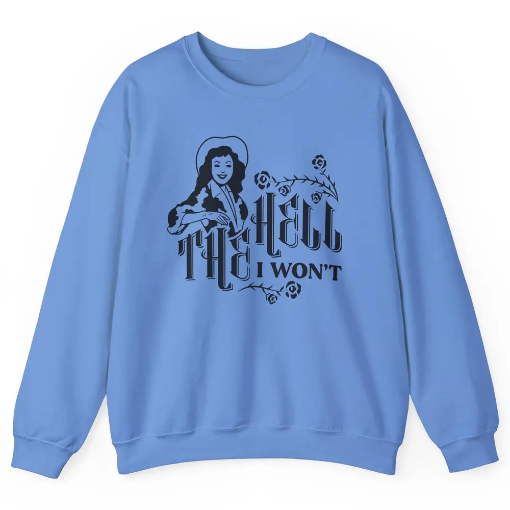 Retro Country Cowgirl Rodeo The Hell I Won't Western Country Unisex Crewneck Sweatshirt