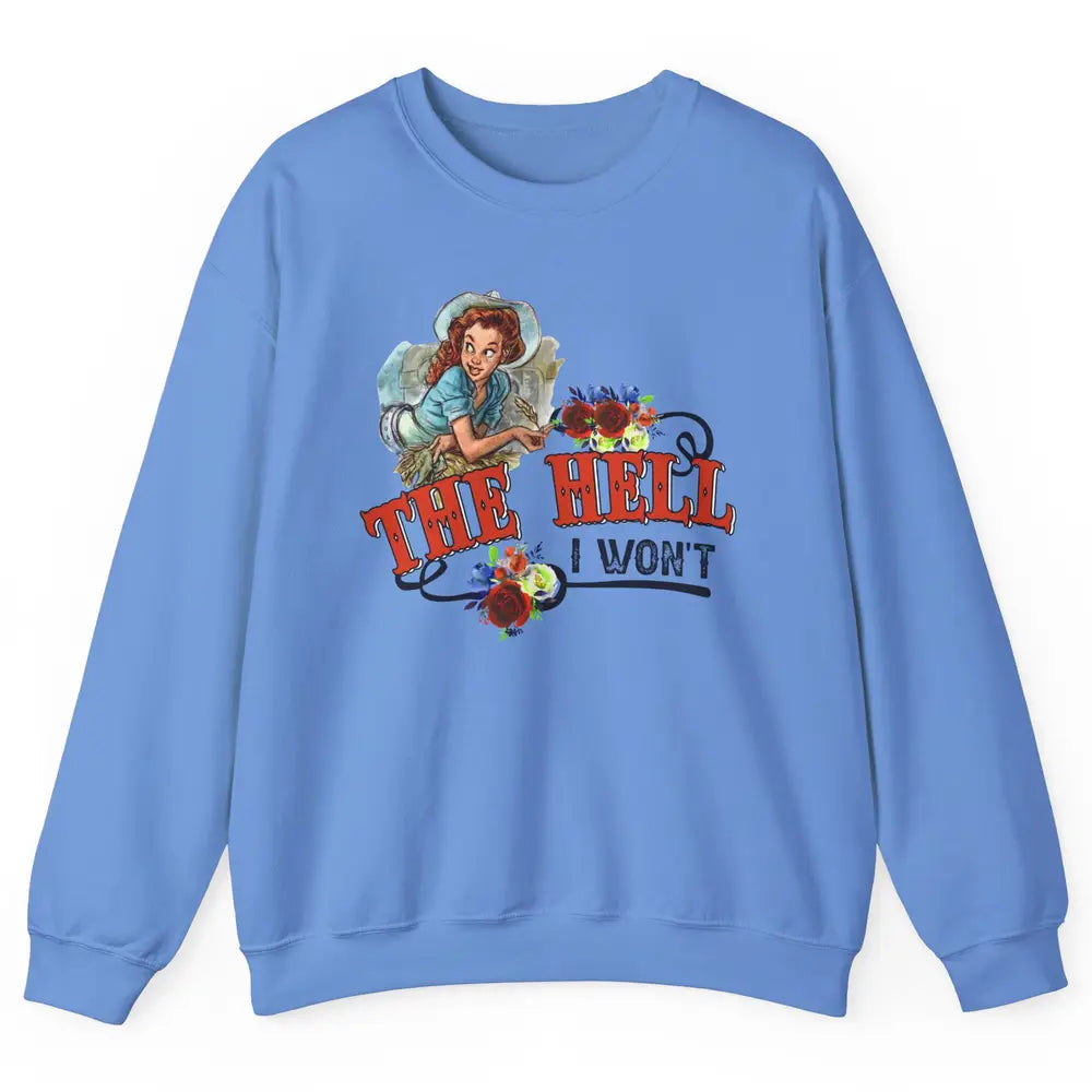 Retro Cowgirl The Hell I Won't Western Country Punchy Girls Unisex Crewneck Sweatshirt