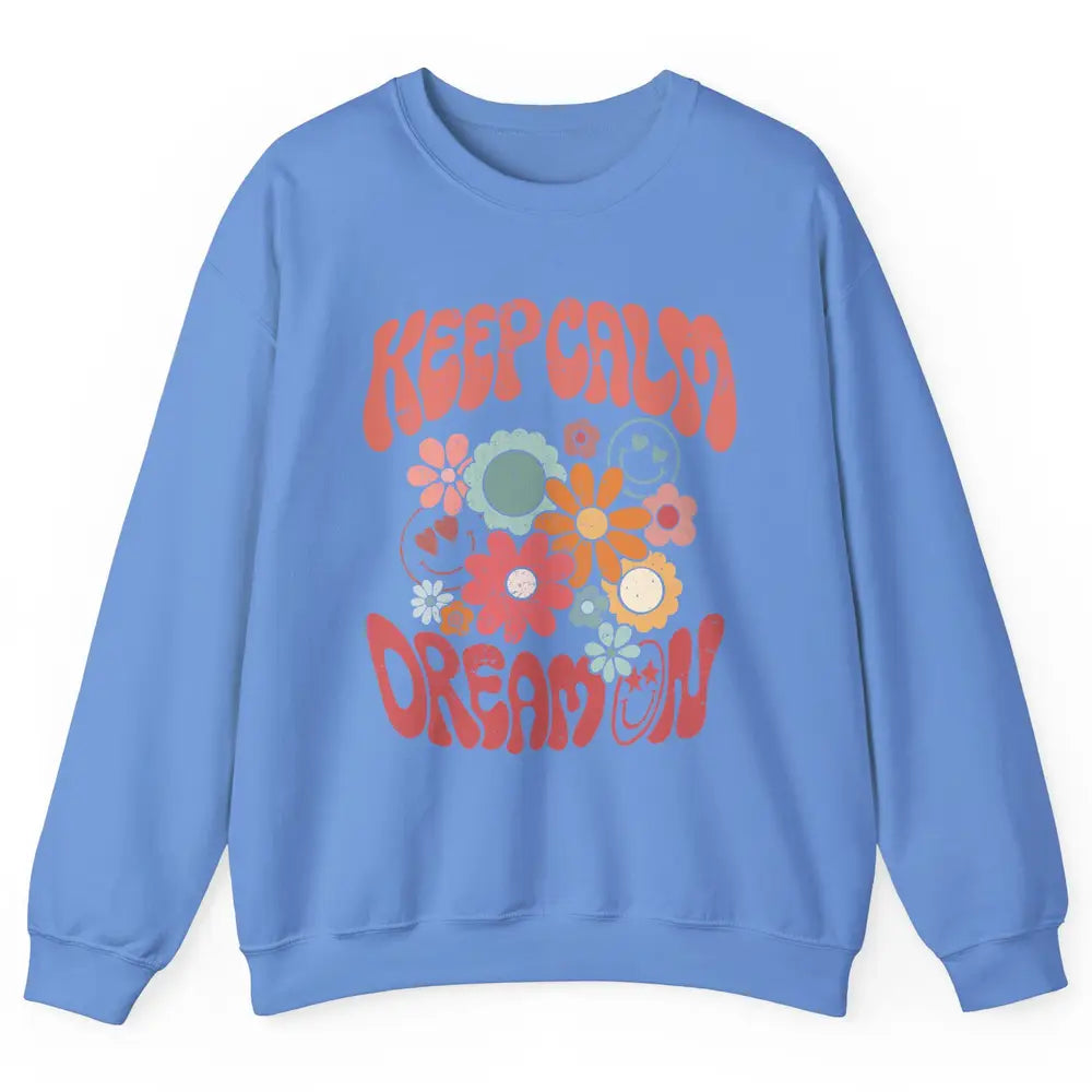 Retro Flower Keep Calm Dream On Hippie Girl Inspirational Unisex Crewneck Sweatshirt