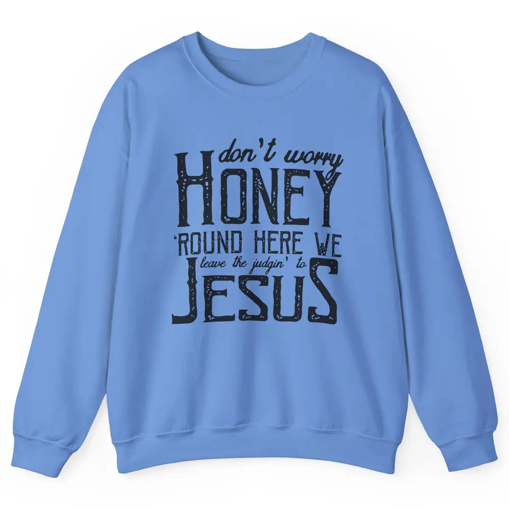 Retro Christian Here We Leave The Judging To Jesus Religious Unisex Crewneck Sweatshirt