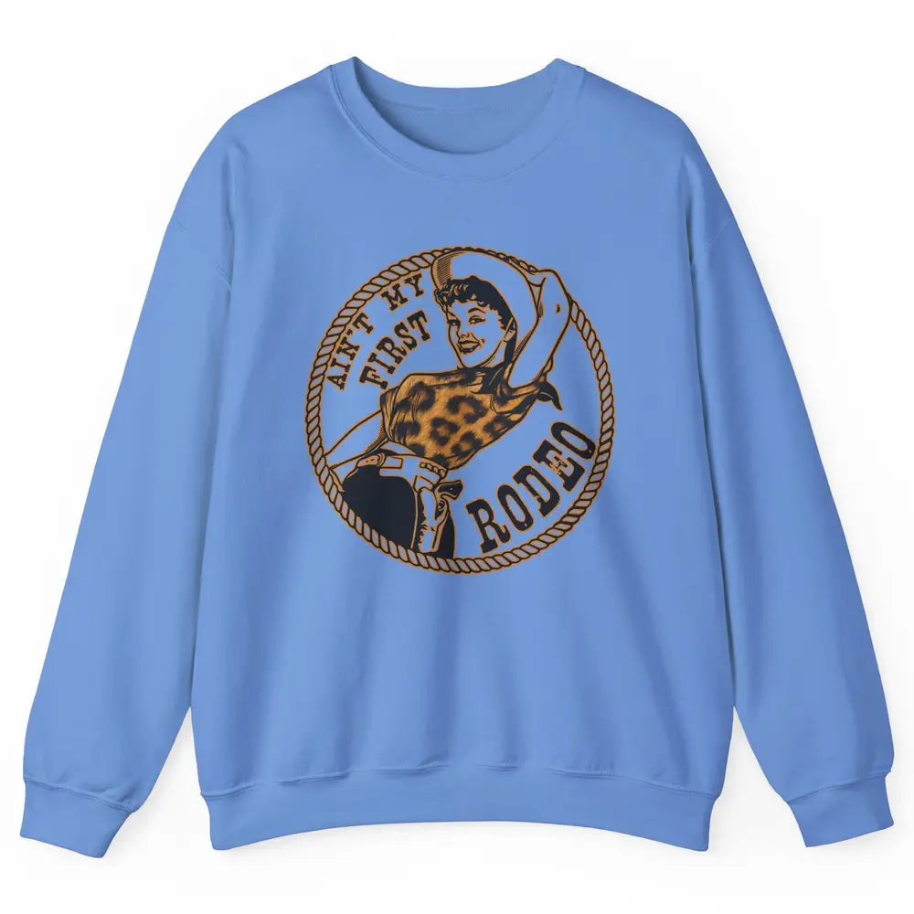 Retro Leopard Cowgirl Ain't My First Rodeo Western Cowboy Unisex Crewneck Sweatshirt