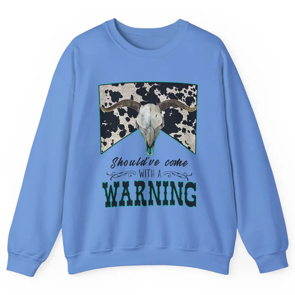 Retro Cowhide Bull Skull Should've Come With Warning Western Unisex Crewneck Sweatshirt