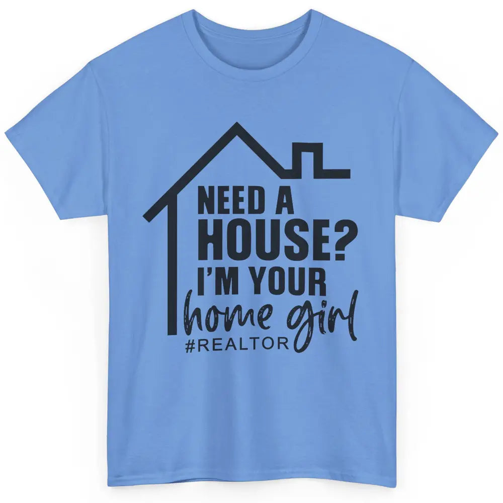 Realtor I'm Your Home Girl Real Estate Housing Investment Classic Unisex T-Shirt