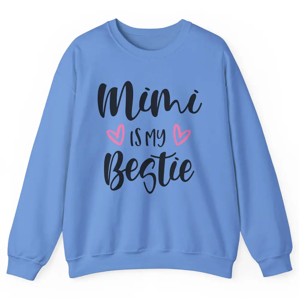 Mimi Is My Bestie Funny Grandma Mothers Day Nana Life Unisex Crewneck Sweatshirt
