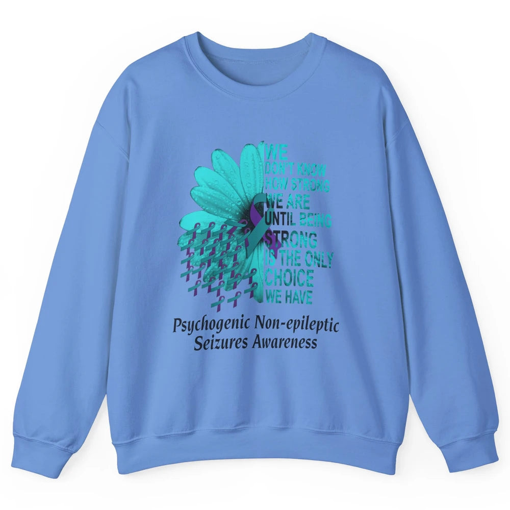 PNES Awareness We Don't Know How Strong Purple Teal Ribbon Unisex Crewneck Sweatshirt