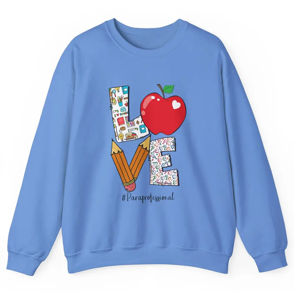 Paraprofessional Life Love Para Teacher Back To School Gift Unisex Crewneck Sweatshirt