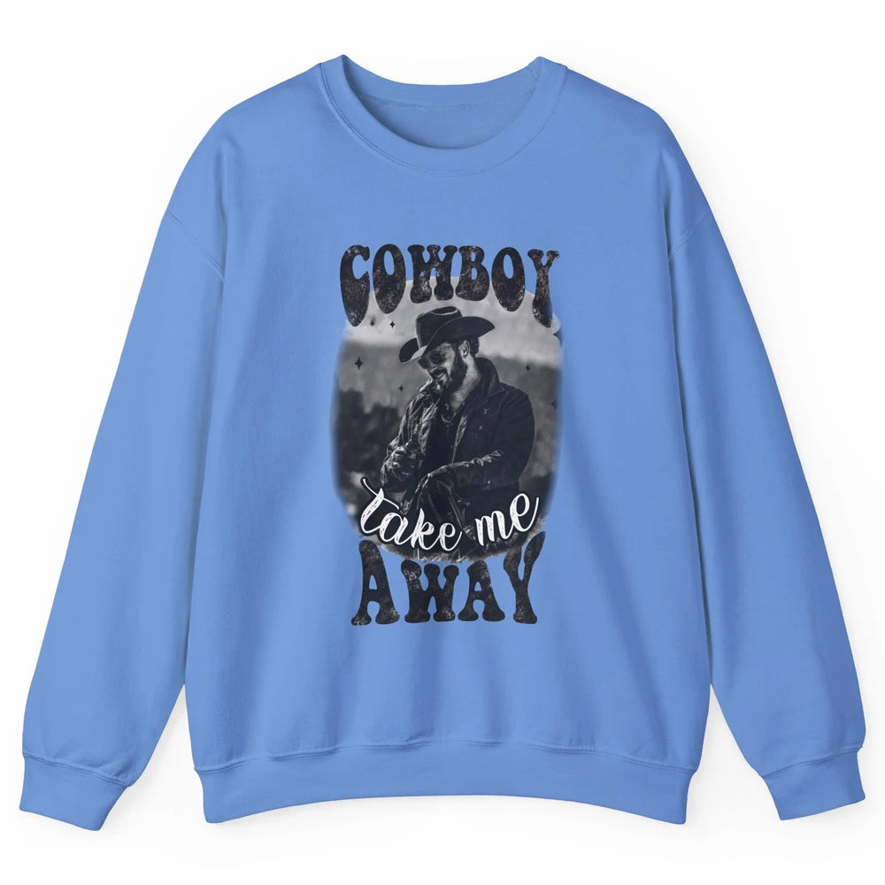 Retro Cowboy Take Me Away Western Country Music Cowboy Gift Unisex Crewneck Sweatshirt