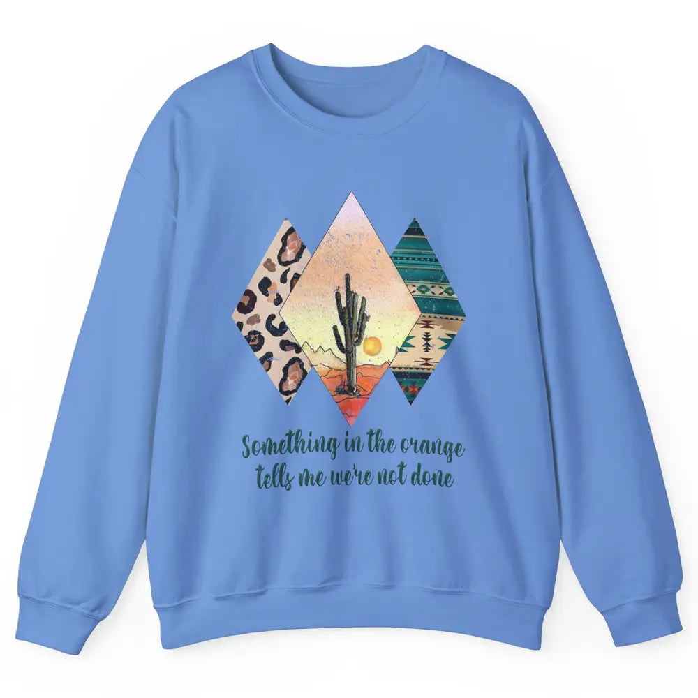 Retro Leopard Something In The Orange Desert Cactus Western Unisex Crewneck Sweatshirt