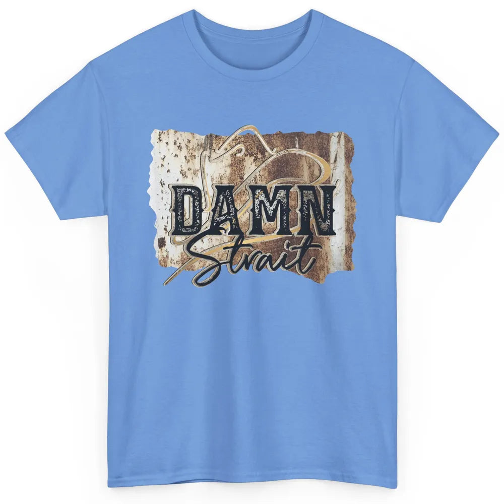 Retro Cowboy Hat Damn Strait Western Country Music Cowboy Classic Unisex T-Shirt