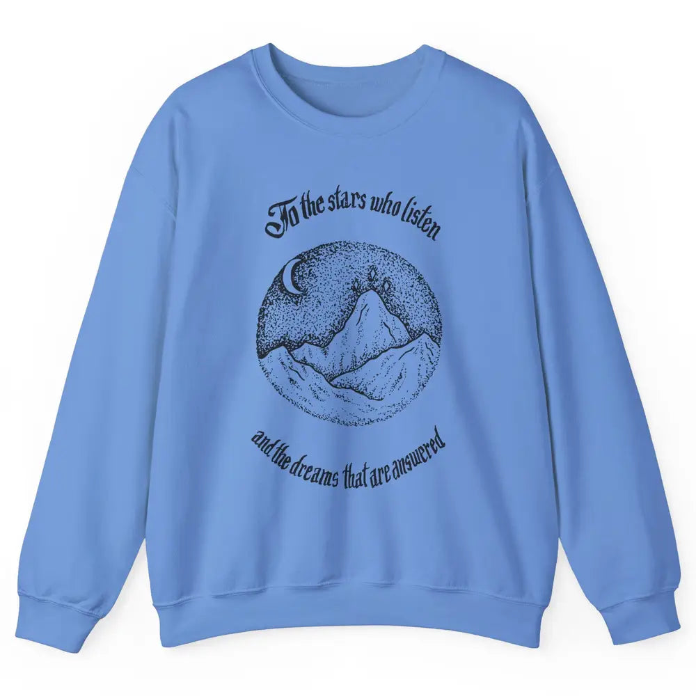 Night To The Stars Who Listen And Dreams That Are Answered Unisex Crewneck Sweatshirt