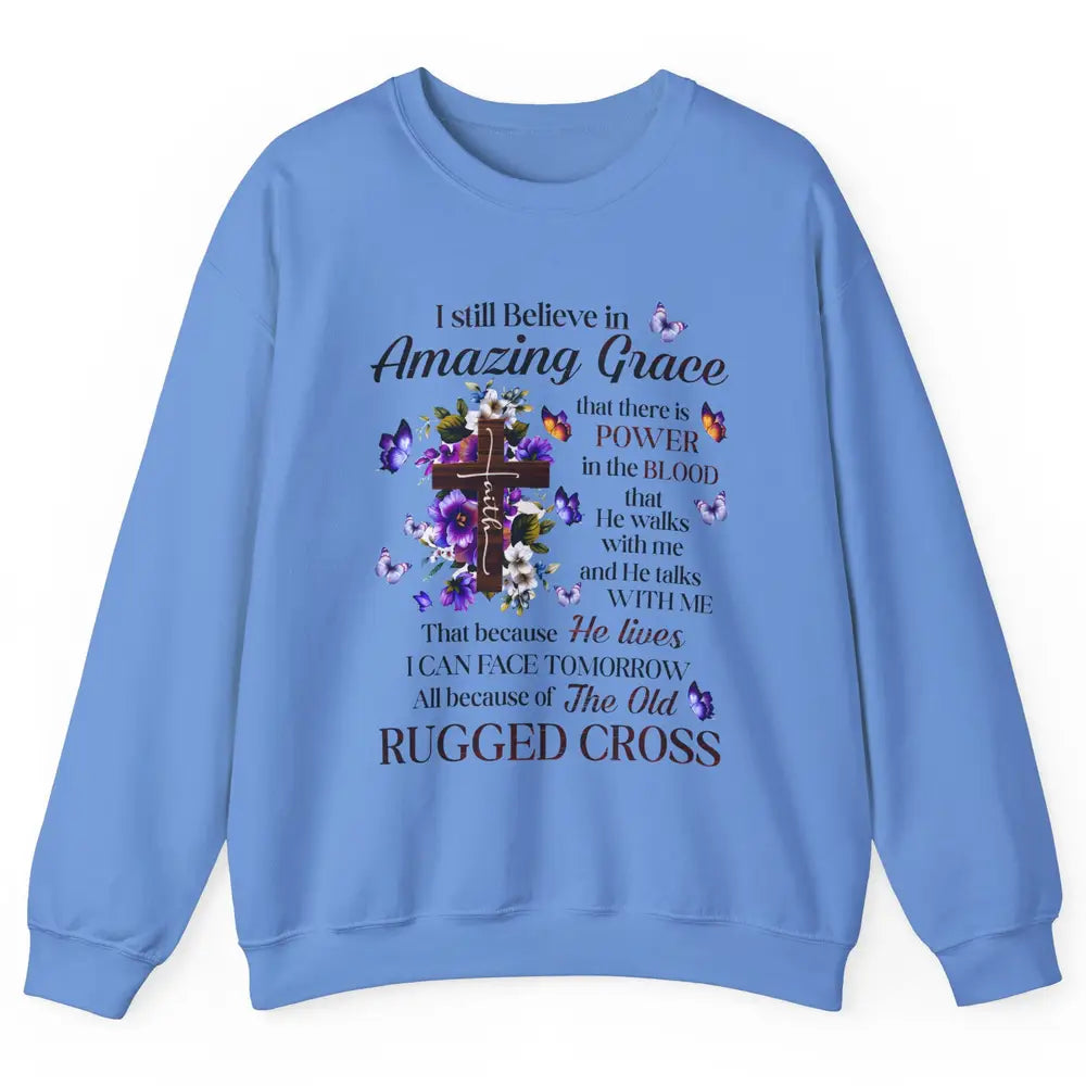 Retro Christian Jesus Cross I Still Believe In Amazing Grace Unisex Crewneck Sweatshirt