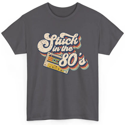 Retro Cassette Stuck In The 80s 1980s Born Birthday Day Gift Classic Unisex T-Shirt