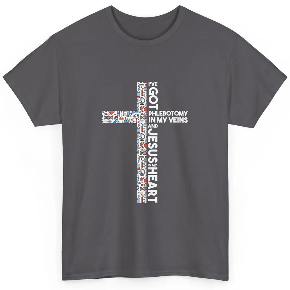 Phlebotomy In My Veins Phlebotomist Jesus Faith Cross Nurse Classic Unisex T-Shirt