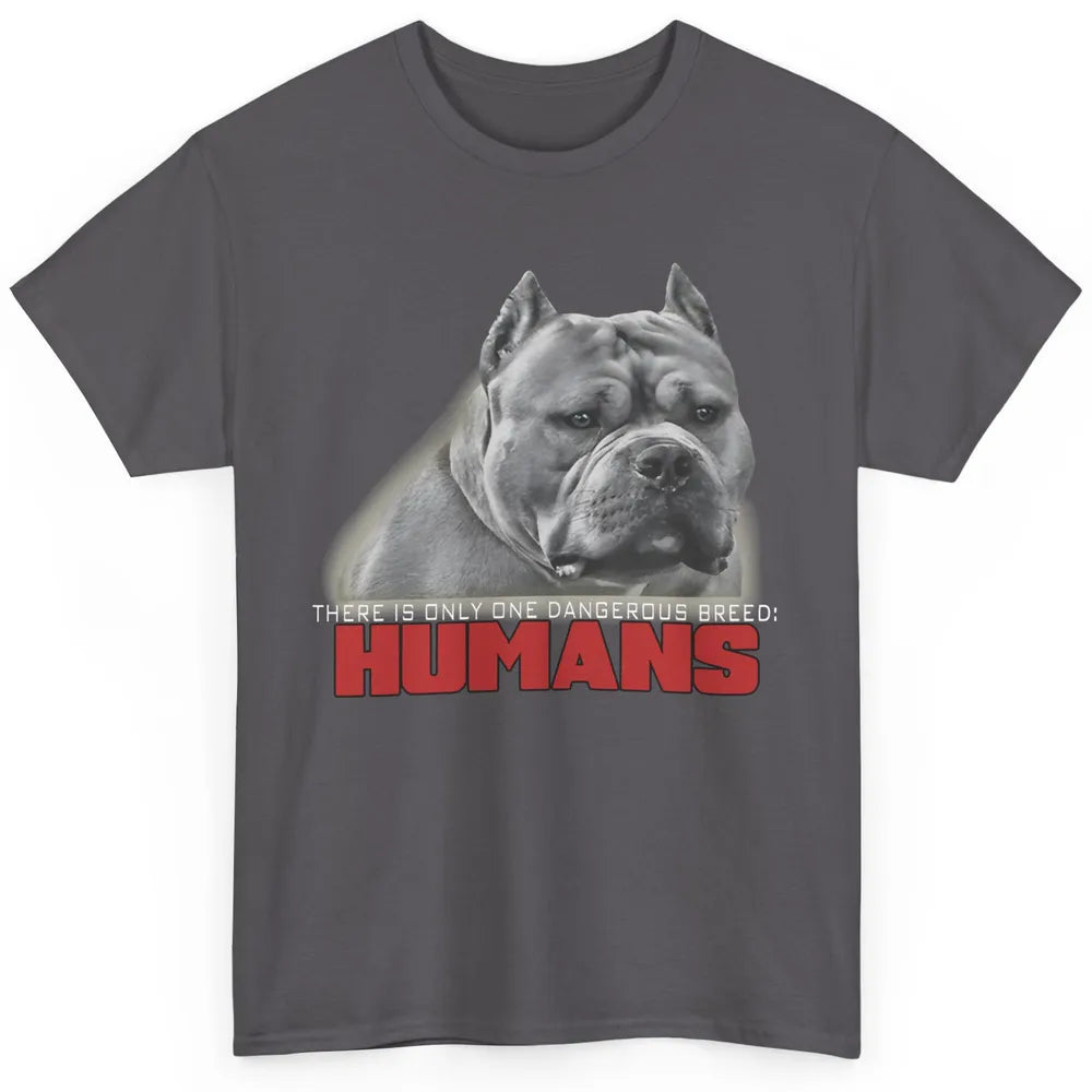 Only One Dangerous Breed Not Pitbull Bully Funny Dog Mom Pet Classic Unisex T-Shirt
