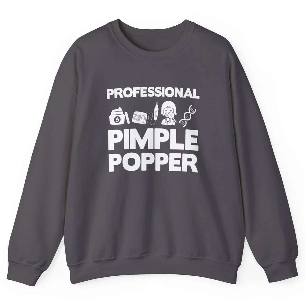 Professional Pimple Popper Dermatology Nurse Skincare Tools Unisex Crewneck Sweatshirt