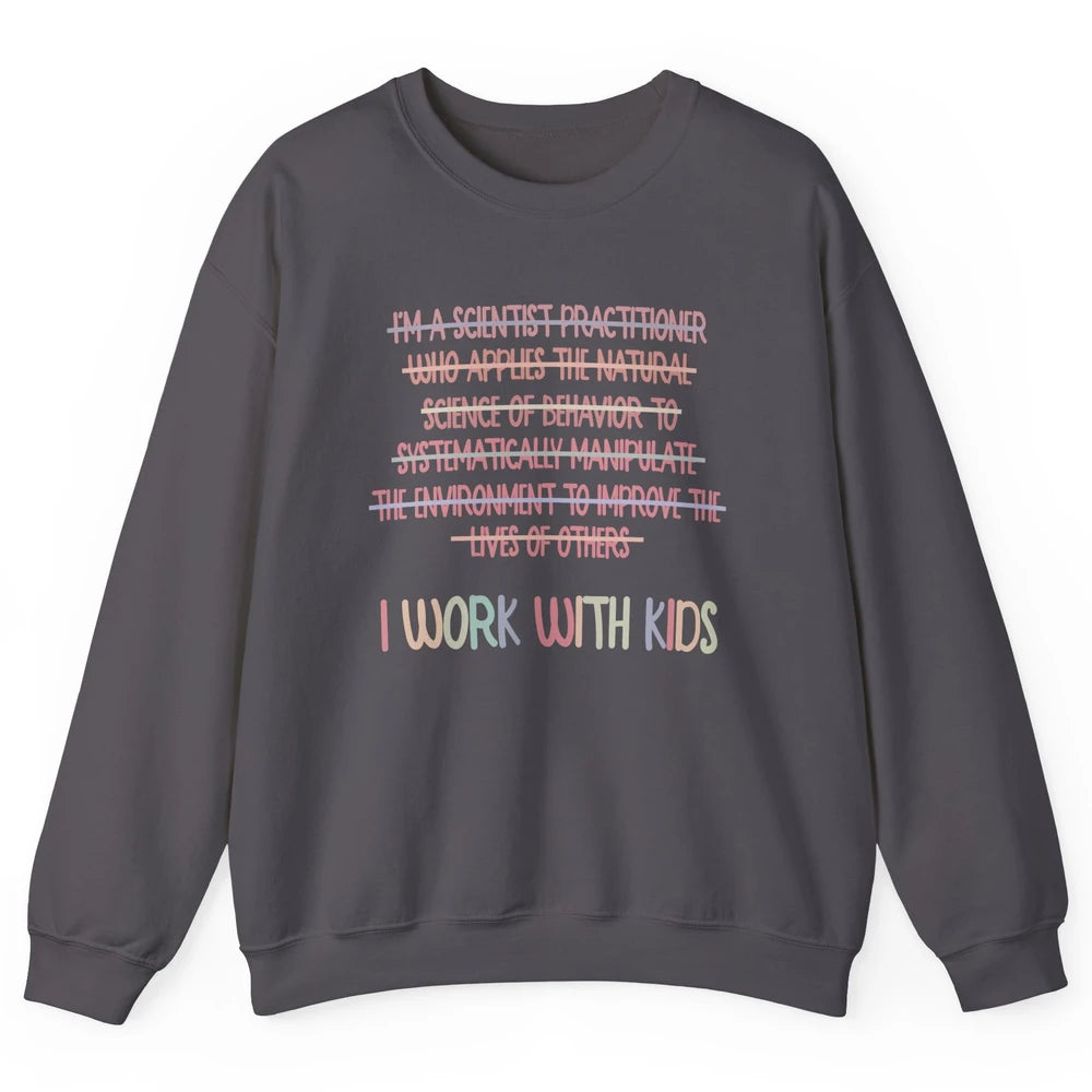 Retro Applied Behavior Analysis I Work With Kids ABA Life Unisex Crewneck Sweatshirt