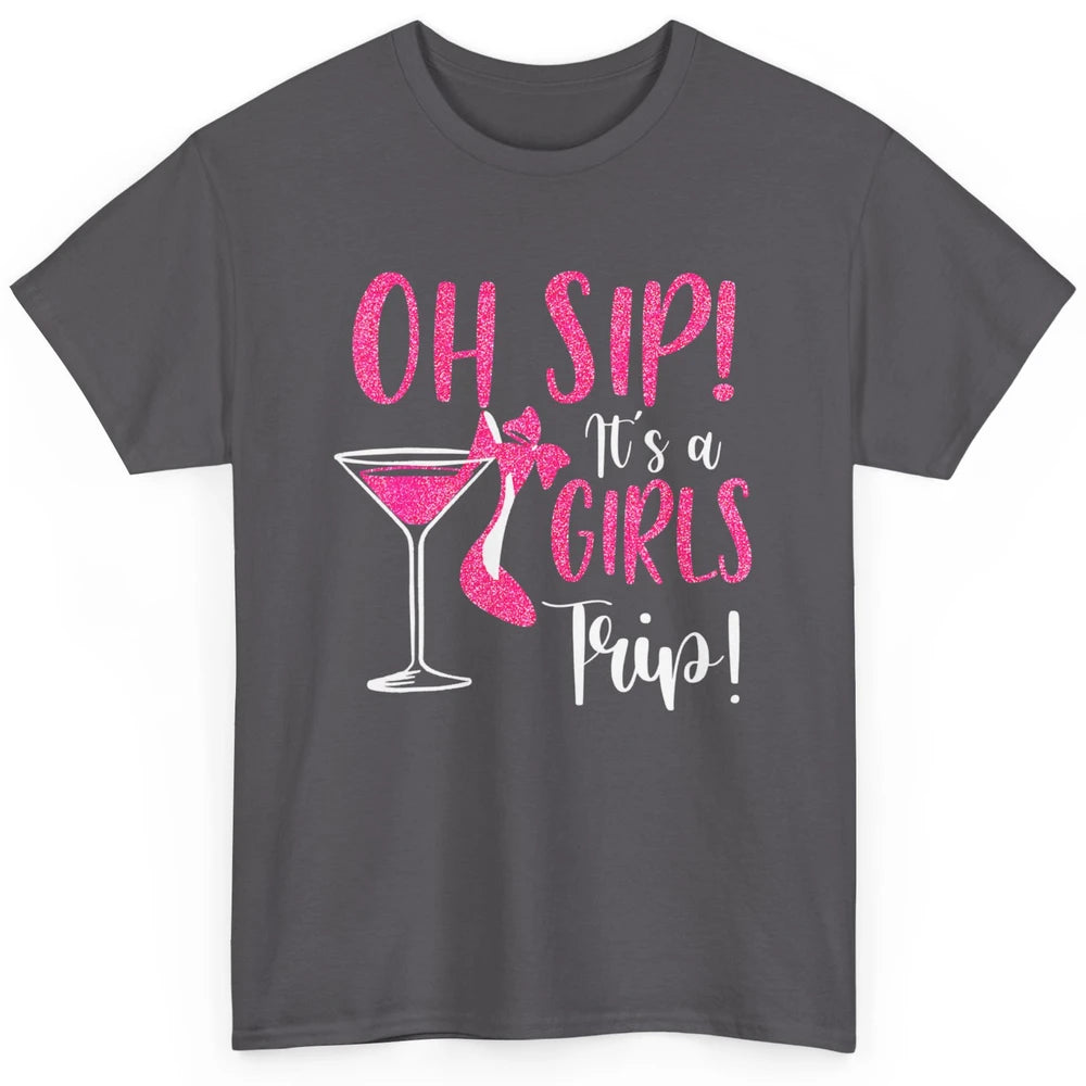 Oh Sip It Girls Trip Wine Party Travel High Heel Traveling Classic Unisex T-Shirt
