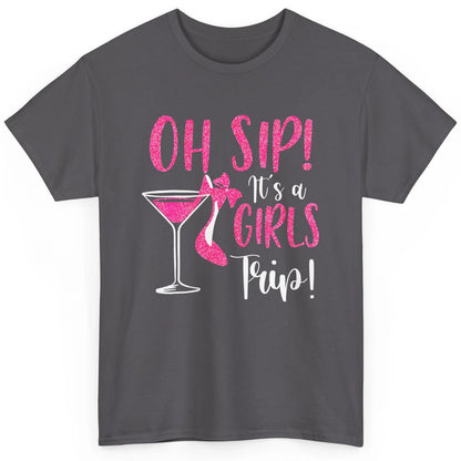 Oh Sip It Girls Trip Wine Party Travel High Heel Traveling Classic Unisex T-Shirt
