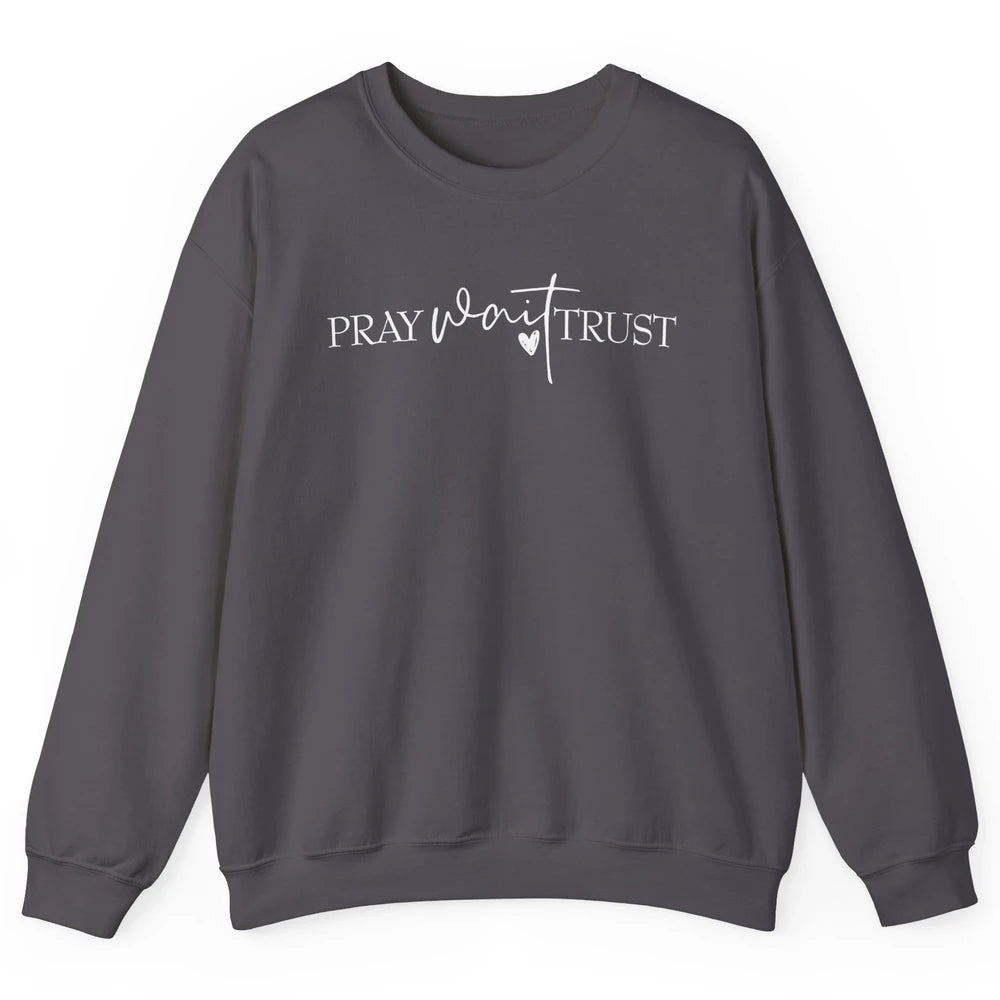 Pray Wait Trust Repeat Christian Religious Motivational Unisex Crewneck Sweatshirt