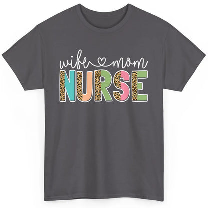 Wife Mom Nurse Leopard Happy Mothers Day Nursing Life RN Classic Unisex T-Shirt