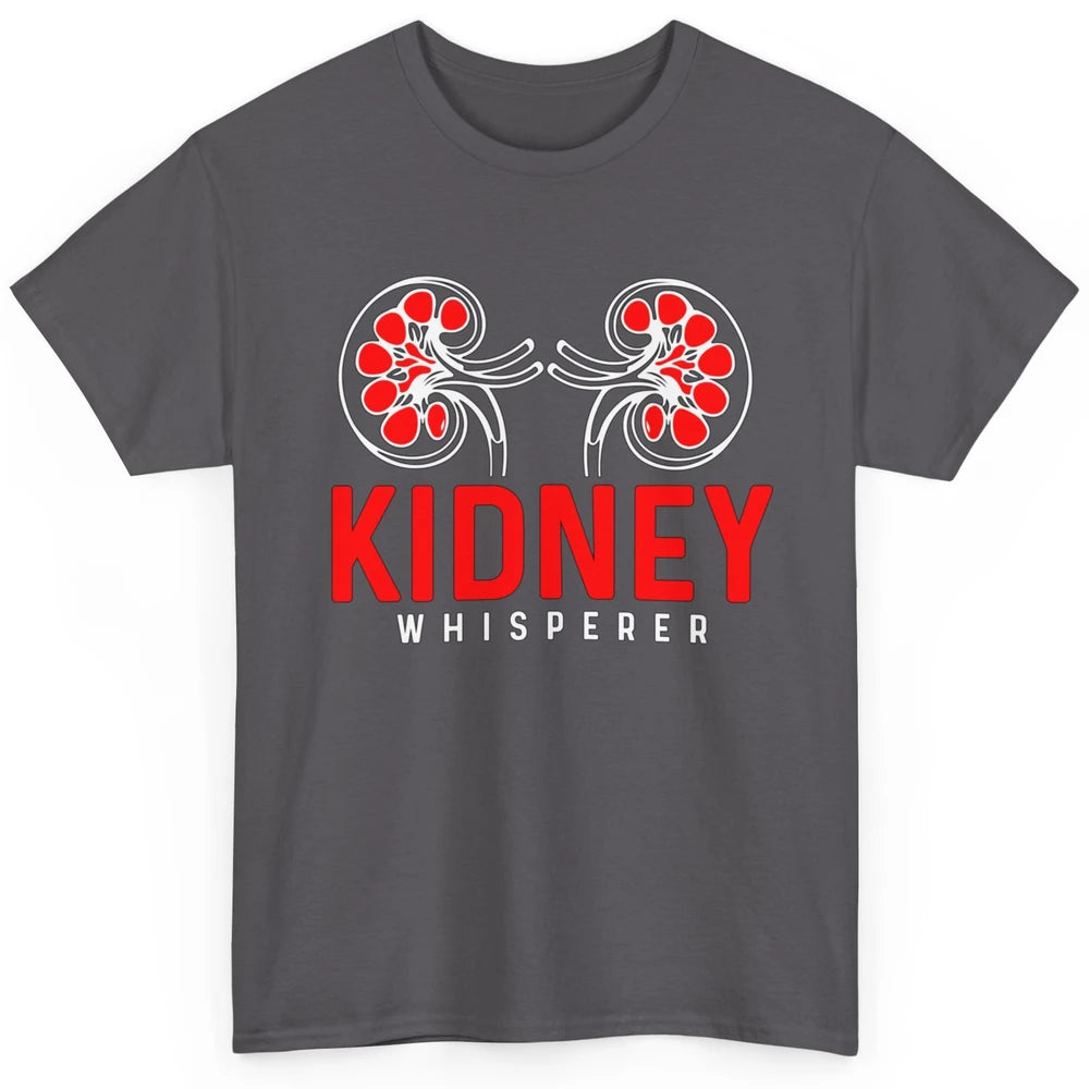 Nephrologist Dialysis Tech Nurse Kidney Whisperer Nursing Classic Unisex T-Shirt