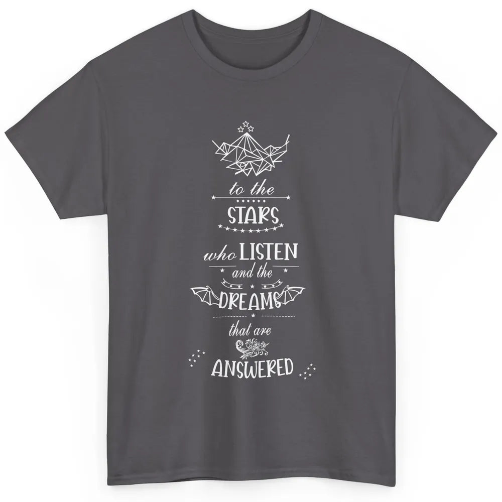Night To The Stars Who Listen And Dreams That Are Answered Classic Unisex T-Shirt
