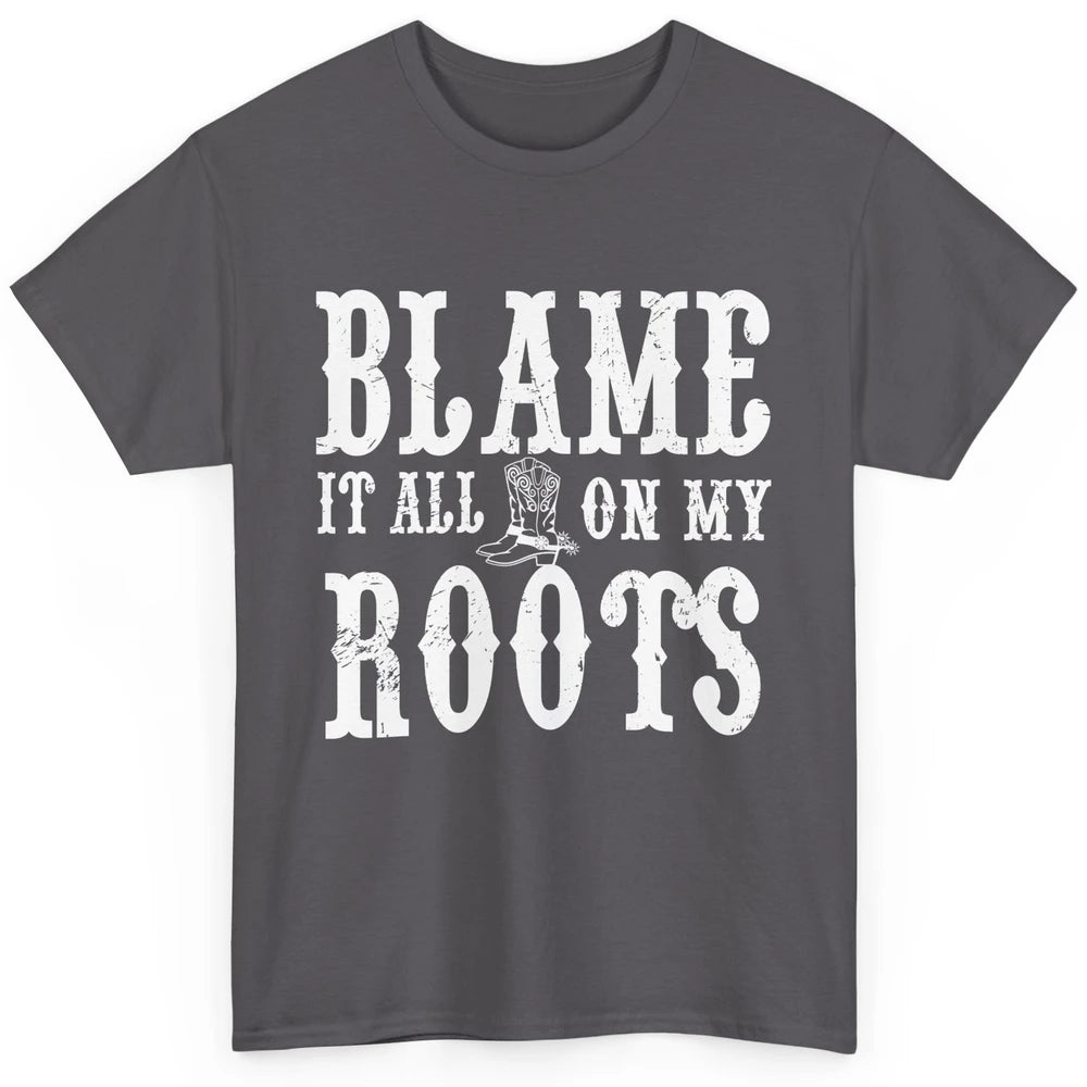 Retro Cowboy Boots Hat Blame It On My Roots Western Cowgirls Classic Unisex T-Shirt