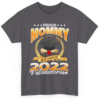 Proud Mommy Of A Class Of 2022 Valedictorian Graduation Gift Classic Unisex T-Shirt