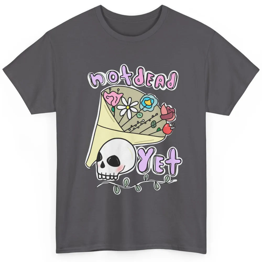 Not Dead Yet Funny Skull Flower Cancer Warrior Fighter Boho Classic Unisex T-Shirt