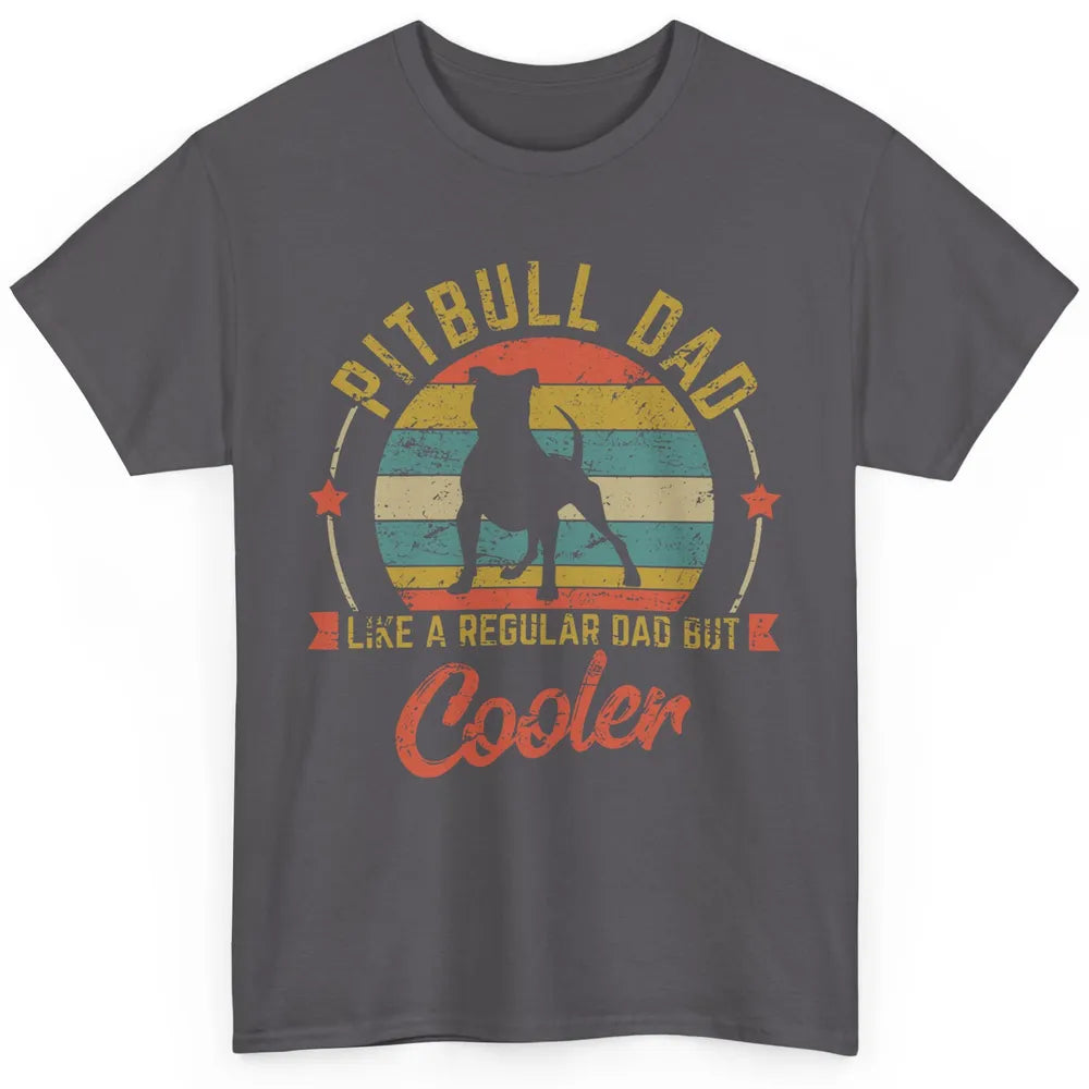 Retro Pitbull Dad Like Regular But Cooler Dog Papa Life Pet Classic Unisex T-Shirt