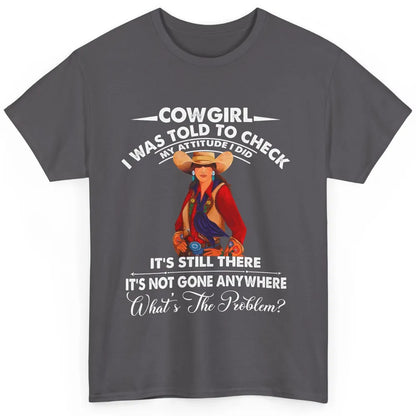 Retro Cowgirl My Attitude Still There Western Country Cowboy Classic Unisex T-Shirt