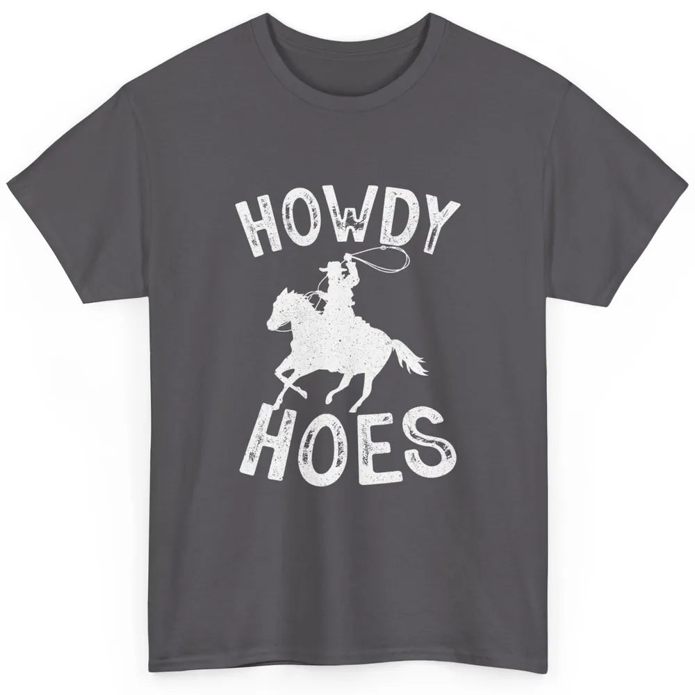 Retro Howdy Hoes Funny Cowboy Riding Horse Vintage Western Classic Unisex T-Shirt