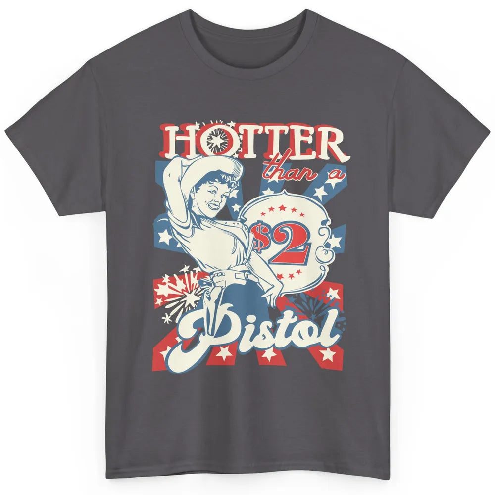 Retro Cowgirl Hotter Than A 2 Dollar Pistol Western Country Classic Unisex T-Shirt