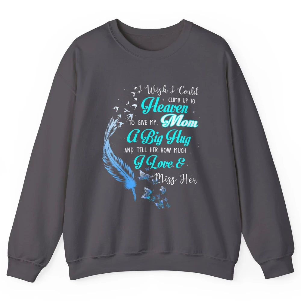 My Mom In Heaven Angel Wings Mother Memories Forever Love Unisex Crewneck Sweatshirt