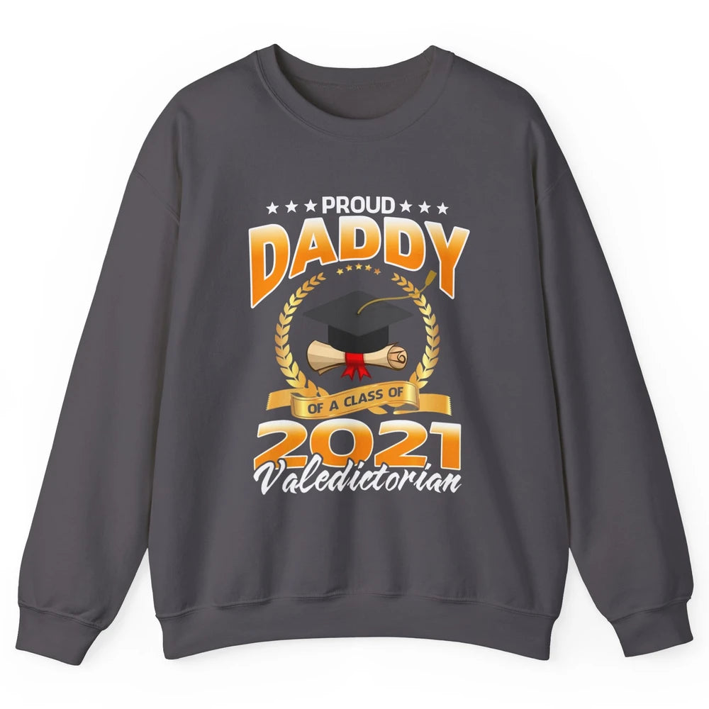 Proud Daddy Of A Class Of 2021 Valedictorian Graduate Gift Unisex Crewneck Sweatshirt