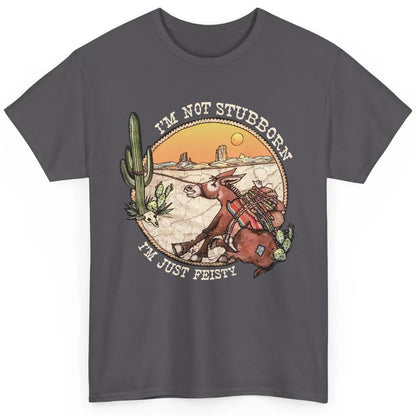Retro Desert Western I'm Not Stubborn I'm Just Feisty Classic Unisex T-Shirt