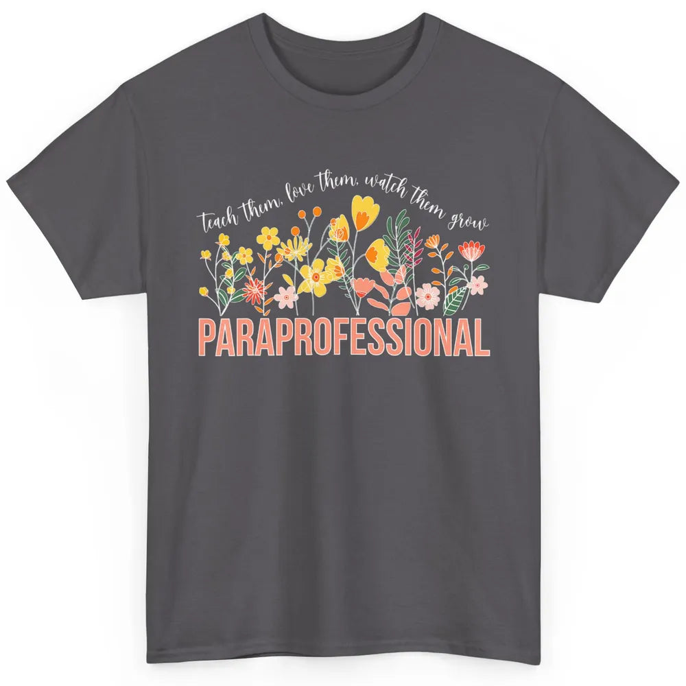 Para Teacher Teach Love Student Wildflower Paraprofessional Classic Unisex T-Shirt