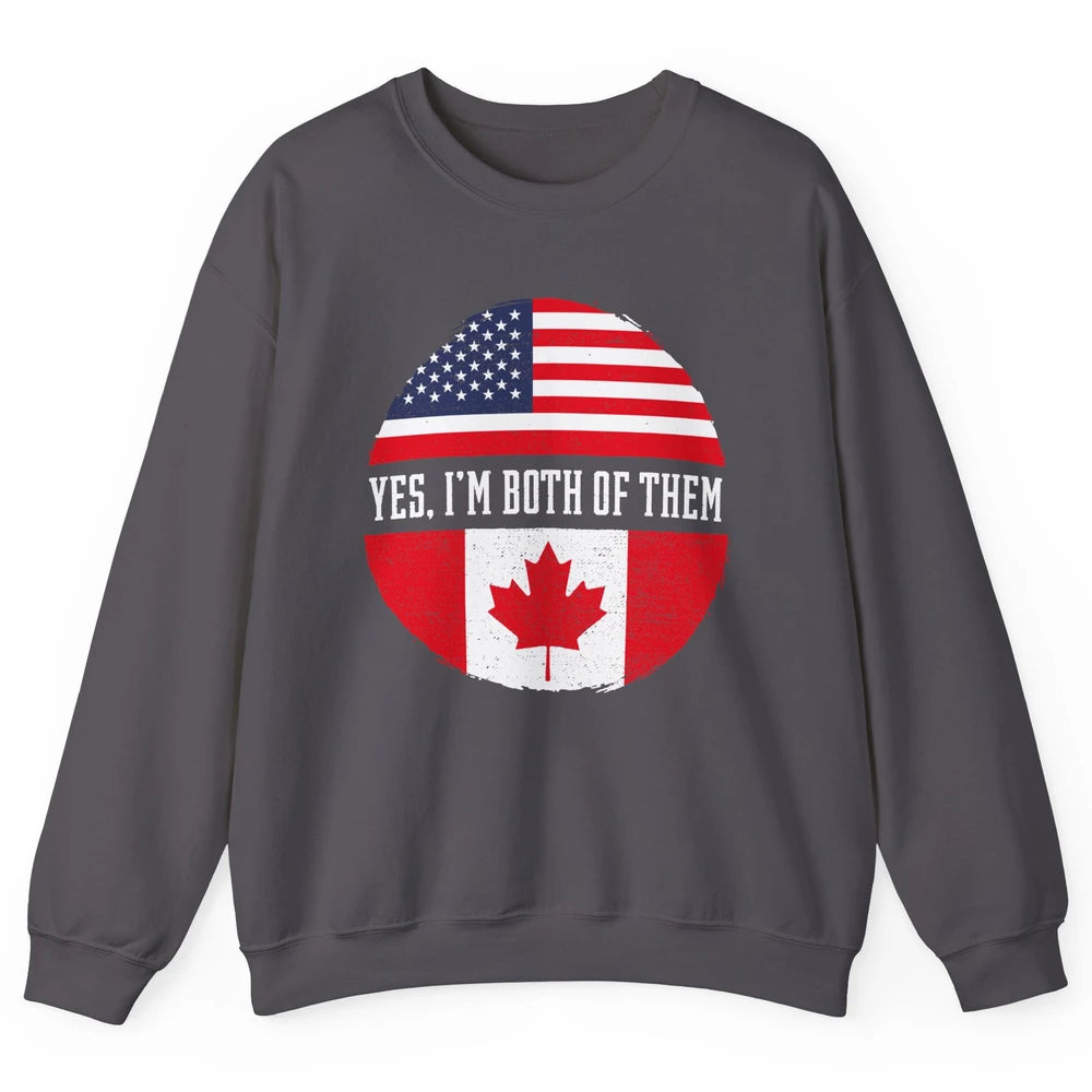 Proud American Canadian Yes I Am Both of Them Unisex Crewneck Sweatshirt