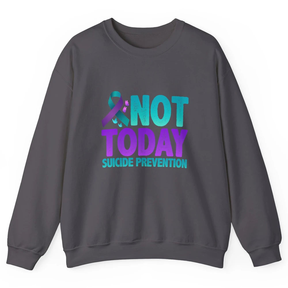 Not Today Ribbon Support Warrior Suicide Prevention Month Unisex Crewneck Sweatshirt